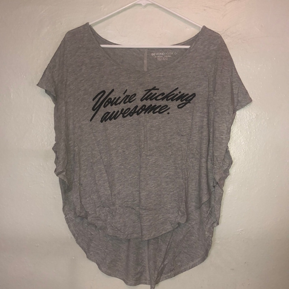 Beyond Yoga “You’re Tucking Awesome” shirt